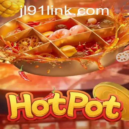 Discover the Sizzling Thrills of Hotpot at JL91 Casino